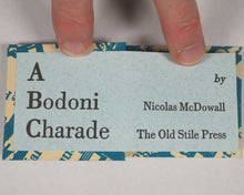 Load image into Gallery viewer, McDowall, Nicolas. A Bodoni Charade. Old Stile Press, Llandogo. 1995. Limited edition, number 9 of 240 copies. Signed by the author.