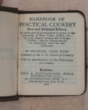 Load image into Gallery viewer, Dods, Matilda Lees. Handbook of Practical Cookery. Eyre & Spottiswoode (Bible Warehouse), Limited. 33, paternoster Row, E.C. London, Edinburgh and New York. 1906.