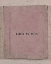 Load image into Gallery viewer, Clavis Botanica. A Key to the Study of Botany: on the System arranged by Linnaeus. Fry, Edmund, Houndsditch. London. 1834.