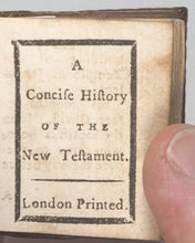 Load image into Gallery viewer, Bible in Miniature; or ,a concise history of the Old & New Testaments. London printed. Circa 1795.