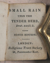 Load image into Gallery viewer, Small Rain Upon the Tender Herb Deut. xxxii. 2. Religious Tract Society. London. Circa 1836. 9th edition.
