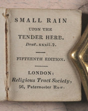 Load image into Gallery viewer, Small Rain Upon the Tender Herb Deut. xxxii. 2. Religious Tract Society. London. Circa 1839. 15th edition.