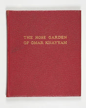 Load image into Gallery viewer, Omar Khayyam. Rose Garden of Omar Khayyam. Thompson, Eben Francis. Commonwealth Press. Worcester, Mass. 1932.