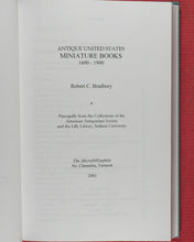 Load image into Gallery viewer, Antique United States Miniature Books, 1690-1900. Principally from the collection of the American Antiquarian Society and the Lilly Library, Indiana University. Robert C. Bradbury. The Microbibliophile. 2001.