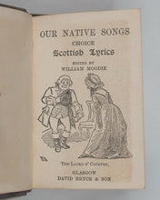Load image into Gallery viewer, Moodie, William, editor. Our Native Songs. A collection of choice Scottish lyrics. Bryce, David & Son. Glasgow. Circa 1890.