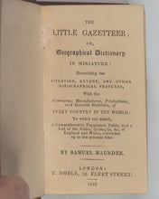 Load image into Gallery viewer, Maunder, Samuel. Little gazetteer or Geographical dictionary in miniature.Topographical features, commerce, manufactures, productions & statistics, of the world: population table of England and Wales. Noble, T. 79 Fleet Street. London. 1846.