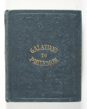 Load image into Gallery viewer, New Testament. Epistles of Paul the Apostle to the Galatians, Ephesians, Philippians, Colossians, Thessalonians. Eyre and Spottiswoode ... for the Religious Tract Society, Depository, 56, Paternoster-Row, and 65, St. Paul's Churchyard, London Circa 1850.