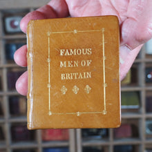 Load image into Gallery viewer, Famous Men of Britain. >>MINIATURE BOOK<< Publication Date: 1845 CONDITION: VERY GOOD