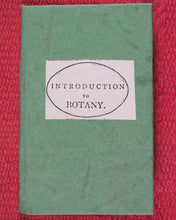 Load image into Gallery viewer, Familiar introduction to botany. Illustrated with copper-plates. John Wallis. London. Printed by T. Gillet. 1803.