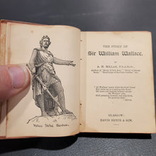Load image into Gallery viewer, Story of Sir William Wallace. Published by David Bryce & Co.