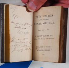 Load image into Gallery viewer, TRUE STORIES OF H.M.S. ROYAL GEORGE. Henry Slight. Publication Date: 1841 Condition: Very Good. >>MINIATURE BOOK<<