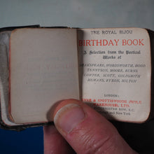 Load image into Gallery viewer, Royal Bijou Birthday Book. A Selection from the Poetical Works of Shakespeare, Wordsworth, Hood, Tennyson, Moore, Burns, Cowper, Scott, Goldsmith, Hemans, Byron, Milton. Publication Date:circa 1900. >>MINIATURE BOOK<<