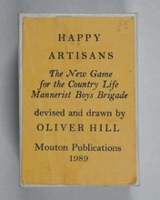 Load image into Gallery viewer, Hill, Oliver. Happy Artisans: The New Game for the Country Life Mannerist Boys Brigade. Mouton Publications. 1989.

