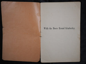 With the boers round Kimberley : being a personal narrative of scenes and occurences in the enemy's laagers during the Siege of Kimberley, 1899-1900.  W. G. Tempelhof. Diamond Field Advertiser, Kimberley, 1905.