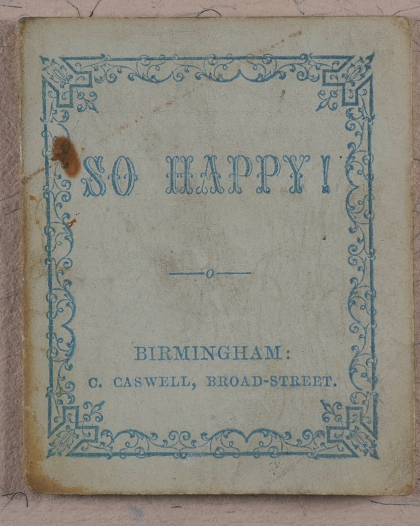 So Happy! Caswell, C[harles]. 135, Broad Street, Birmingham. [1860?].
