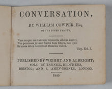 Load image into Gallery viewer, Cowper, William. Conversation. Wright and Albright, sold by Tanner Brothers, 6, Amen Corner. Bristol and London. 1840.
