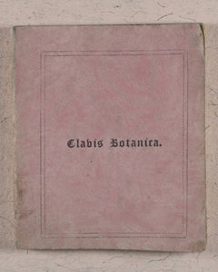Clavis Botanica. A Key to the Study of Botany: on the System arranged by Linnaeus. Fry, Edmund, Houndsditch. London. 1834.