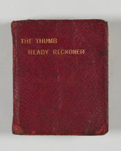 Load image into Gallery viewer, Thumb Ready Reckoner: containing calculations from one-sixteenth of a penny to nine shillings &amp; ninepence with interest/discount tables, British and foreign weights &amp; measures, metric system, foreign money, postal guide. Frowde, Henry. [London]. 1895.
