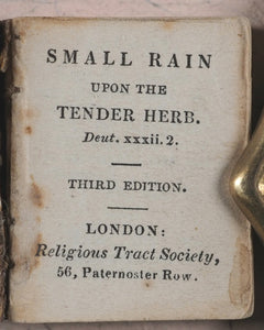 Small Rain Upon the Tender Herb Deut. xxxii. 2. Religious Tract Society. [London]. Circa 1832. 3rd edition.