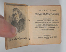 Load image into Gallery viewer, Bryce's Thumb English Dictionary, comprising:besides the ordinary and newest words in the language, short explanations of a large number of scientific, philosophical, literary and technical terms Bryce, David &amp; Son. Glasgow. 1892.
