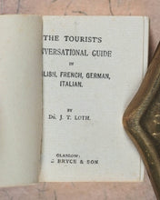 Load image into Gallery viewer, Loth, Johann Thomas. Tourists Conversational Guide in English, French, German, Italian. Bryce, David &amp; Son. Glasgow. [1890].
