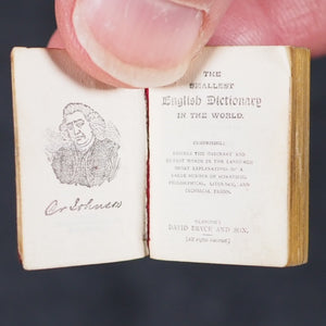 Smallest English Dictionary in the World. Comprising: besides the ordinary and newest words in the language, short explanations of a large number of scientific, philosophical, literary and technical terms. Bryce, David & Son. Glasgow. Circa 1894.