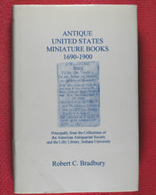 Load image into Gallery viewer, Antique United States Miniature Books, 1690-1900. Principally from the collection of the American Antiquarian Society and the Lilly Library, Indiana University. Robert C. Bradbury. The Microbibliophile. 2001.
