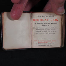 Load image into Gallery viewer, Royal Bijou Birthday Book: a selection from the poetical works of Shakespeare, Wordsworth, Hood, Tennyson, Moore, Burns, Cowper, Scott, Goldsmith, Hemans, Byron, Milton. Eyre &amp; Spottiswoode, His Majesty&#39;s Printers, Downs Park Road, N.E. London. 1901.
