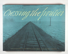 Load image into Gallery viewer, Crossing the Frontier: Photographs of the Developing West, 1849 to the Present by Rodriguez, Richard; Phillips, Sandra; Betsky, Aaron; Moores, Eldridge; Moores, Eldridge M.  Chronicle Books Llc, 1996. ISBN 9780811814203
