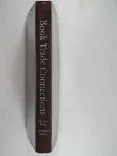 Load image into Gallery viewer, Book Trade Connections from the Seventeenth to the Twentieth Centuries. Catherine Armstrong. British Library/Oak Knoll, 2008. ISBN 9780712350648 / 0712350640
