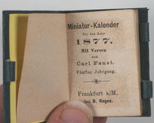 Load image into Gallery viewer, Miniatur-Kalender für das Jahr 1877 mit Versen Von Carl Faust. Fünster Jahrgang. Reges, B. [Johann Andreas Benjamin]. Frankfurt. [1876].
