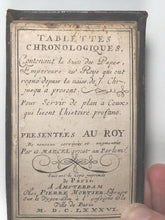 Load image into Gallery viewer, Marcel, Guillaume. Tablettes chronologiques contenant suite des papes, empereurs &amp; roys, pour servir de plan à ceux qui lisent l'histoire profane : présentées au roy. Mortier, Chez Pierre, libraire. Amsterdam. 1686.
