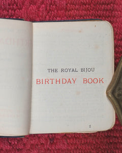 Royal Bijou Birthday Book. Selection from the Poetical Works of Shakespeare, Wordsworth, Hood, Tennyson, Moore, Burns, Cowper, Scott, Goldsmith, Hemans, Byron, Milton. Eyre & Spottiswoode. Ltd., 33, Paternoster Row, E.C. London. 1901.
