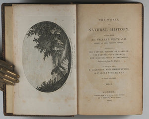 The Works, in Natural History, of the late Rev. Gilbert White. Printed for J. White, Fleet Stret, by T. Bansley, Bolt Court. 1802.