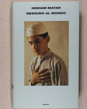 Load image into Gallery viewer, Nessuno al Mondo [In the Country of Men]. Hisham Matar. Translated by Andrea Sirotti. Giulio Einaudi editore, Torino. 2006. ISBN 8806183281. &gt;&gt;SIGNED BY AUTHOR&lt;&lt;
