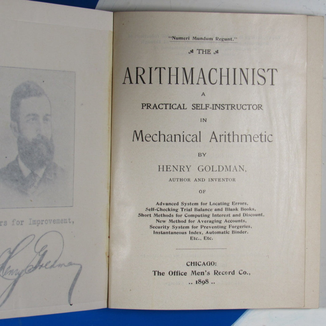 Goldman, Henry (1859-1912). The arithmachinist. A practical self-instructor in mechanical arithmetic. WITH RELATED EPHEMERA.  Chicago.  Office Men’s Record Co. 1898