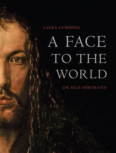 Face to the World: On Self-Portraits. Laura Cumming. ISBN 10: 0007118430 / ISBN 13: 9780007118434 Published by HarperCollins Publishers August 2009, 2009 Used Condition: Used - Very Good Hardcover