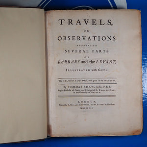 SHAW, Thomas; Travels, or observations relating to several parts of Barbary and the Levant. Illustrated with cuts. Second Edition, with great Improvements. 1757 . London. Printed for A. Millar and W. Sandby.