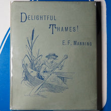 Load image into Gallery viewer, DELIGHTFUL THAMES. E.F. MANNING (Author), J.D. COOPER (Artist).Publication Date:1886. Condition, Fine
