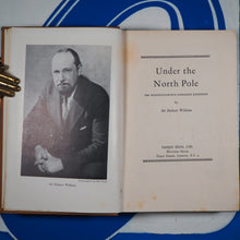 Load image into Gallery viewer, UNDER THE NORTH POLE, THE WILKINS-ELLSWORTH SUBMARINE EXPEDITION. Wilkins, Sir Hubert. Publication Date: 1931. Condition: Good.
