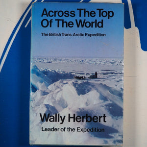 Across the Top of the World, The British Trans-Arctic Expedition. Herbert, Wally.  ISBN 10: 0582108012 / ISBN 13: 9780582108011 Published by Longman Group, London, 1969. Used. Condition: Very Good. Hardcover