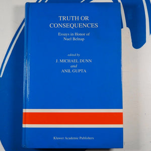 Truth or Consequences: Essays in Honor of Nuel Belnap