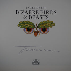 Bizarre Birds & Beasts. Marsh, James [SIGNED COPY]. ISBN 10: 1851457178 / ISBN 13: 9781851457175 Published by Pavilion Books Limited, London UK, 1991 Used Condition: Very Good ++/Near Fine Hardcover