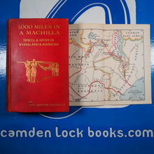 Load image into Gallery viewer, Thousand Miles in a Machilla; Travel and Sport in Nyasaland, Angoniland, and Rhodesia, with some Account of the Resources of these Countries; and chapters on sport by Colonel Colville, CB. MRS ARTHUR COLVILLE Publication Date: 1911
