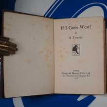 Load image into Gallery viewer, If I Goes West! A Tommy Published by George G. Harrap, 1918 Used Condition: Good Hardcover
