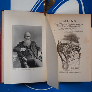 Ealing From Village To Corporate Town Or Forty Years Of Municipal Life. Jones, Charles.  Published by Spaull, Ealing, 1903.