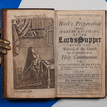 Load image into Gallery viewer, Week&#39;s Preparation toward a worthy receiving of the Lord&#39;s Supper after the Warning of the Church for the Celebration of the Holy Communion. Publication Date: 1739
