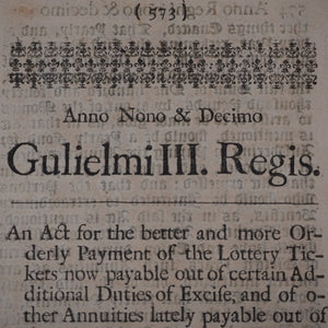 William III, 1697-8: An Act for the better and more orderly Payment of the Lottery Tickets now payable out of certain additional Duties of Excise and of other Annuities lately payable out of Tunnage Duties. Publication Date: 1698 Condition: Very Good