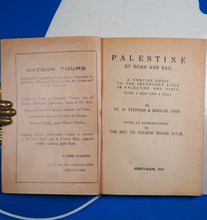 Load image into Gallery viewer, PALESTINE BY ROAD AND RAIL. A Concise Guide to the Important Sites in Palestine and Syria. ST.H.STEPHAN &amp; BOULOS &#39;AFIF. With an introduction by THE REV. FR. EUGENE HOADE O.F.M. Publication Date: 1942 Condition: Very Good
