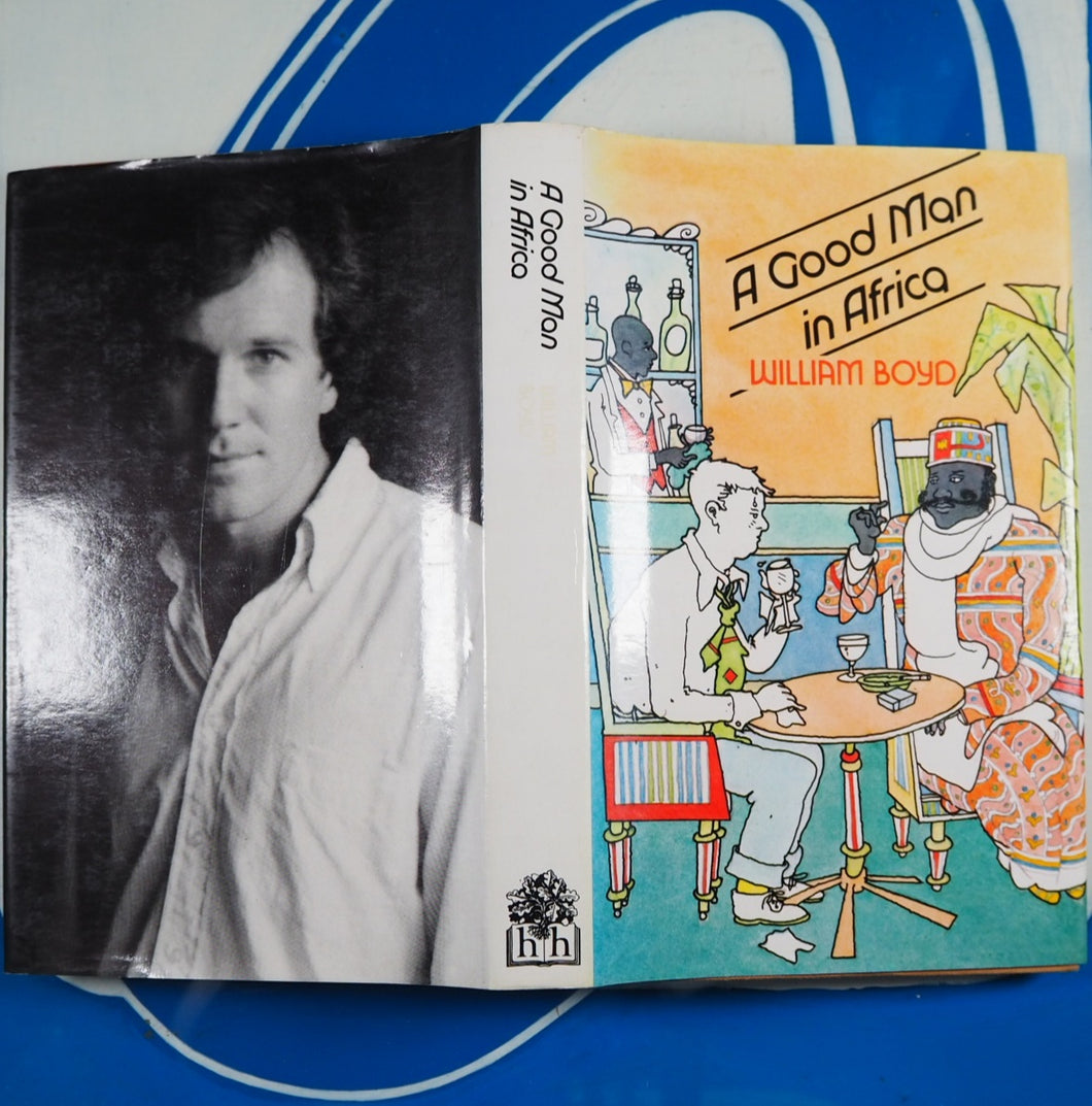 Good Man in Africa. (1st Edition, 1st Impression) William Boyd.ISBN 10: 0241105161 / ISBN 13: 9780241105160 Published by Hamish Hamilton, 1981